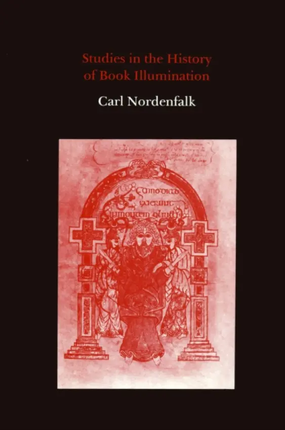 Studies in The History of Book Illumination - Nordenfalk, Carl