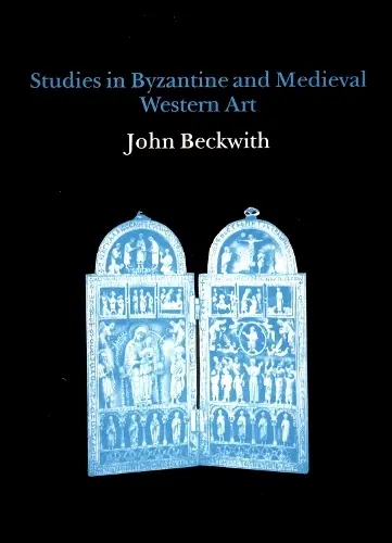 Studies in Byzantine and Medieval Western Art - Beckwith, John
