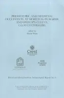 Prehistoric and Medieval Occupation at Moreton-in-Marsh and Bishop's Cleeve, Gloucestershire - Watts, Martin