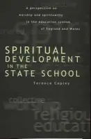 Spiritual Development In The State School - Copley, Terence