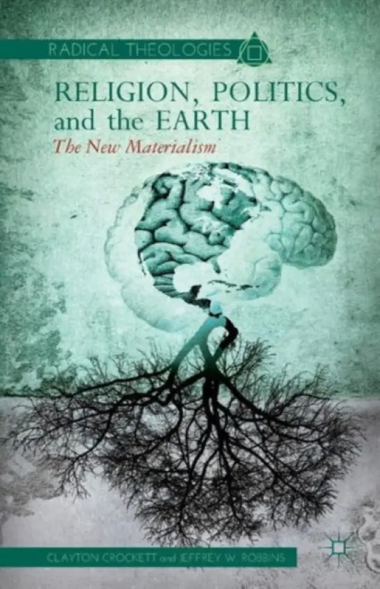 Religion, Politics, and the Earth - Crockett, C. a Robbins, J.