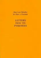 Letters From The Pyrenees - Mendez de Haro y Guzman, Don Luis