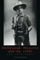 Hollywood, Westerns And The 1930S - Stanfield, Dr. Peter