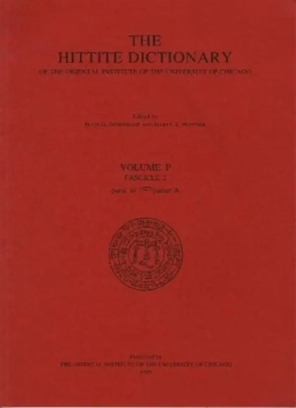 Hittite Dictionary of the Oriental Institute of the University of Chicago Volume P, fascicle 2 (para- to pattar) - Guterbock, H. G. a Hoffner, Harry A. a van den Hout, T. P. J.