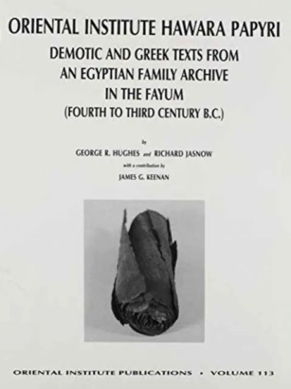 Oriental Institute Hawara Papyri - Hughes, George R a Jasnow, Richard