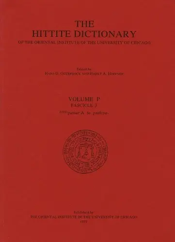 Hittite Dictionary of the Oriental Institute of the University of Chicago Volume P, fascicle 3 (pattar to putkiya-) - van den Hout, T P J a Guterbock, H G a Hoffner, Harry A