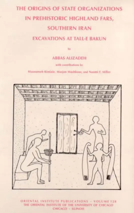 Origins of State Organisations in Prehistoric Highland Fars, Southern Iran - Alizadeh, Abbas