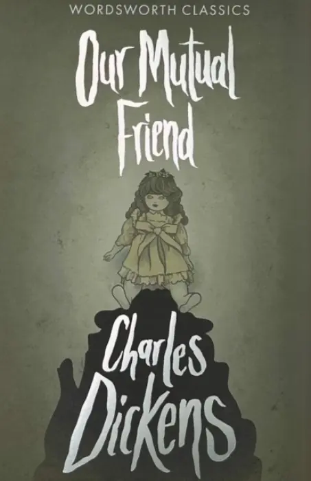 Our Mutual Friend - Dickens, Charles