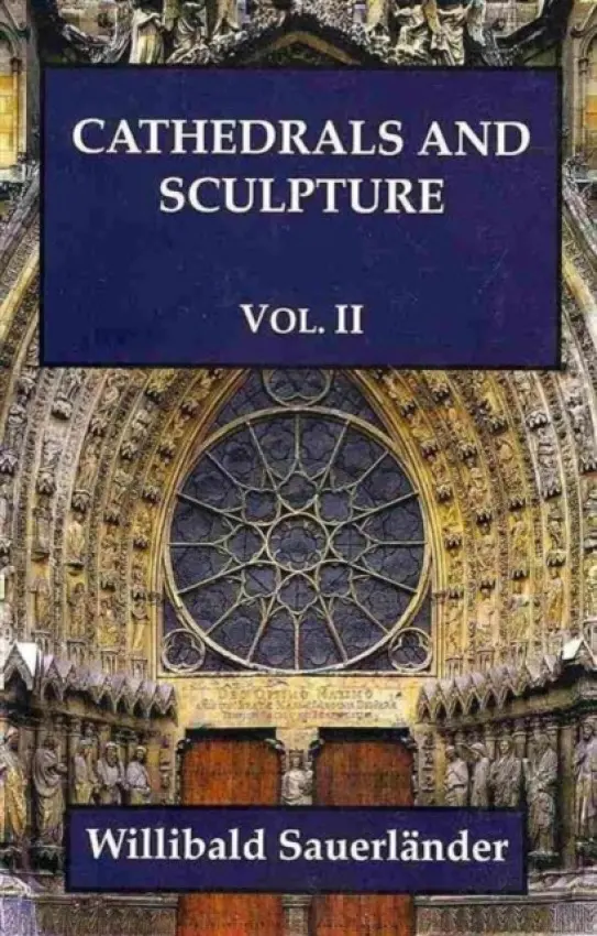 Cathedrals and Sculptures, Volume II - Sauerlander, Willibald