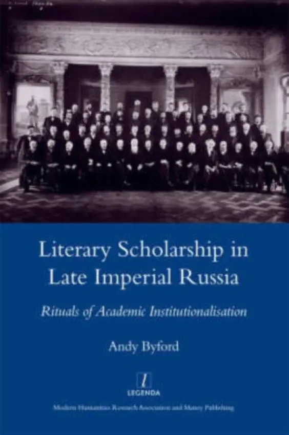Literary Scholarship in Late Imperial Russia (1870s-1917) - Byford, Andy
