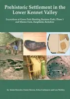 Prehistoric Settlement in the Lower Kennet Valley - Brossler, Adam a Brown, Fraser a Guttman, Erika a Webley, Leo