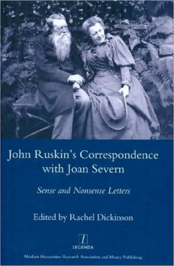 John Ruskin's Correspondence with Joan Severn - Dickinson, Rachel