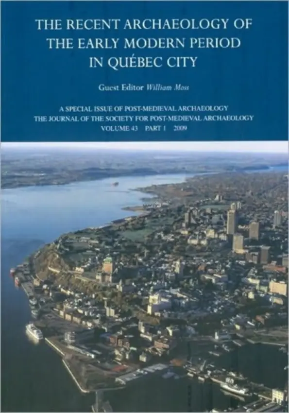 Recent Archaeology of the Early Modern Period in Quebec City: 2009 - Moss, William