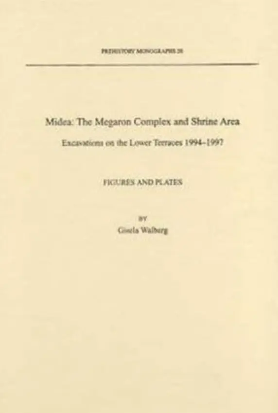 Midea: The Megaron Complex and Shrine Area - Walberg, Gisela