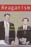 Reaganism and the Death of Representative Democracy - Williams, Walter
