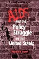 AIDS and the Policy Struggle in the United States - Siplon, Patricia D.