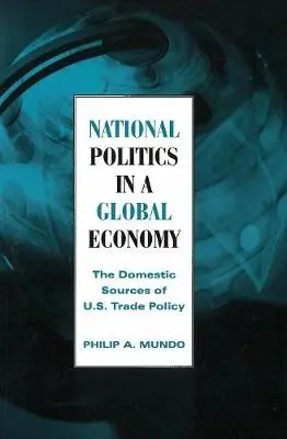 National Politics in a Global Economy - Mundo, Philip A.
