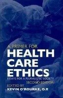 Primer for Health Care Ethics - O'Rourke, Kevin D.