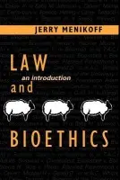 Law and Bioethics - Menikoff, Jerry