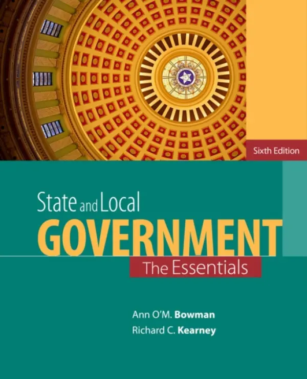 State and Local Government - Bowman, Ann O'M. (Texas A a M University) a Kearney, Richard C. (North Carolina State University)