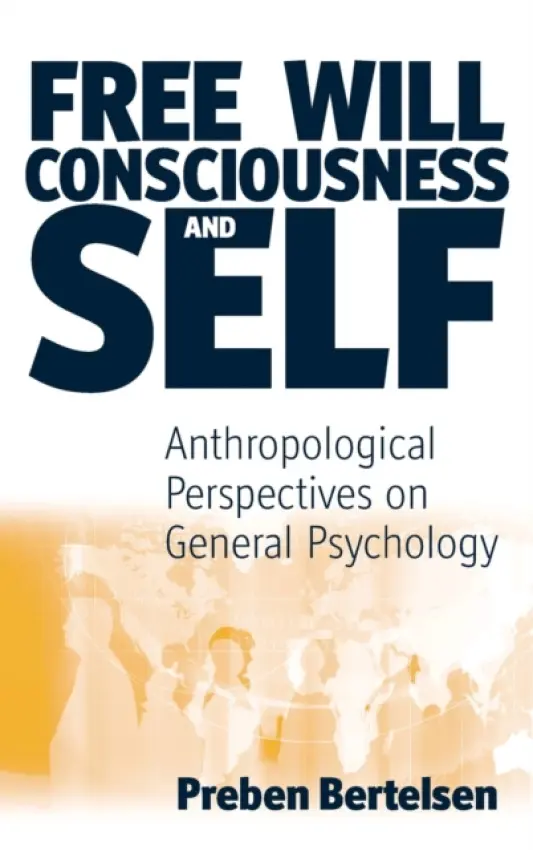 Free Will, Consciousness and Self - Bertelsen, Preben