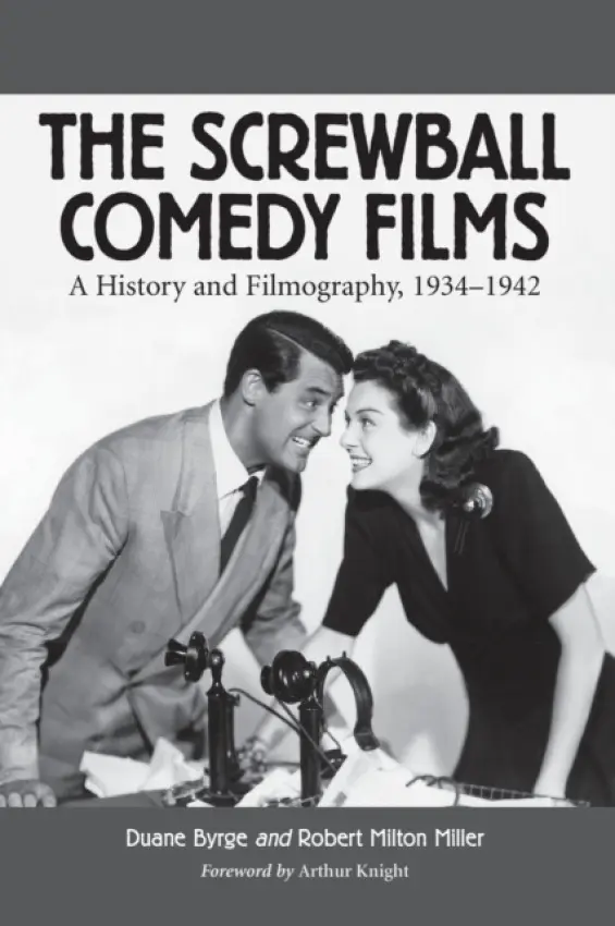 Screwball Comedy Films - Byrge, Duane a Miller, Robert Milton