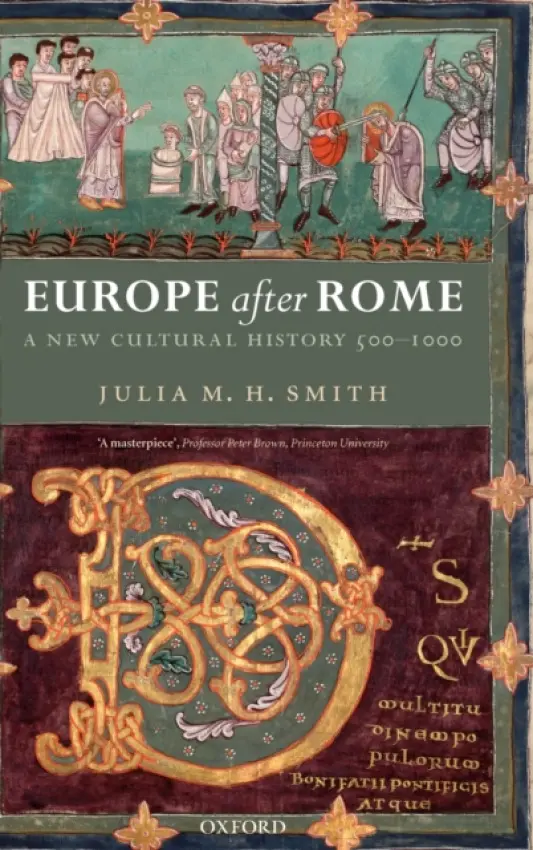 Europe after Rome - Smith, Julia M. H. (Professor in Medieval History, University of Glasgow)