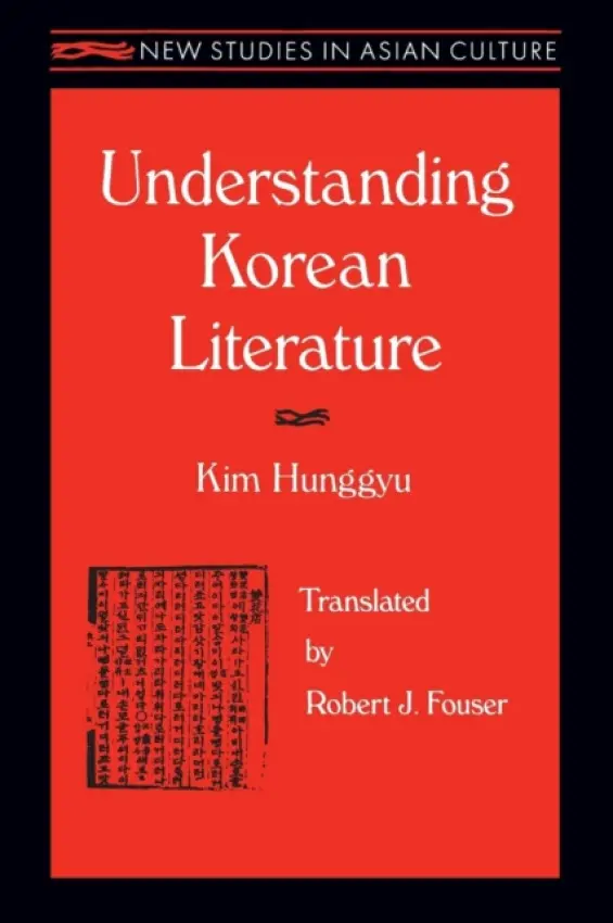 Understanding Korean Literature - Kim, Hung-Gyu a Fouser, Robert