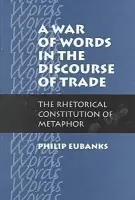 War of Words in the Discourse of Trade - Eubanks, Philip