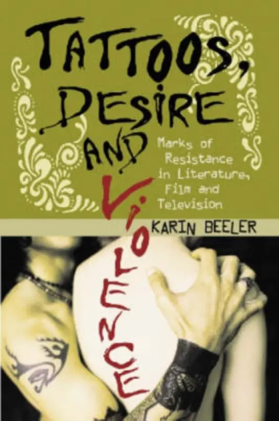 Tattoos, Desire and Violence - Beeler, Karin