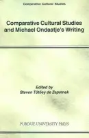 Comparative Cultural Studies and Michael Ondaatje's Writing - Zepetnek, Steven Totosy de