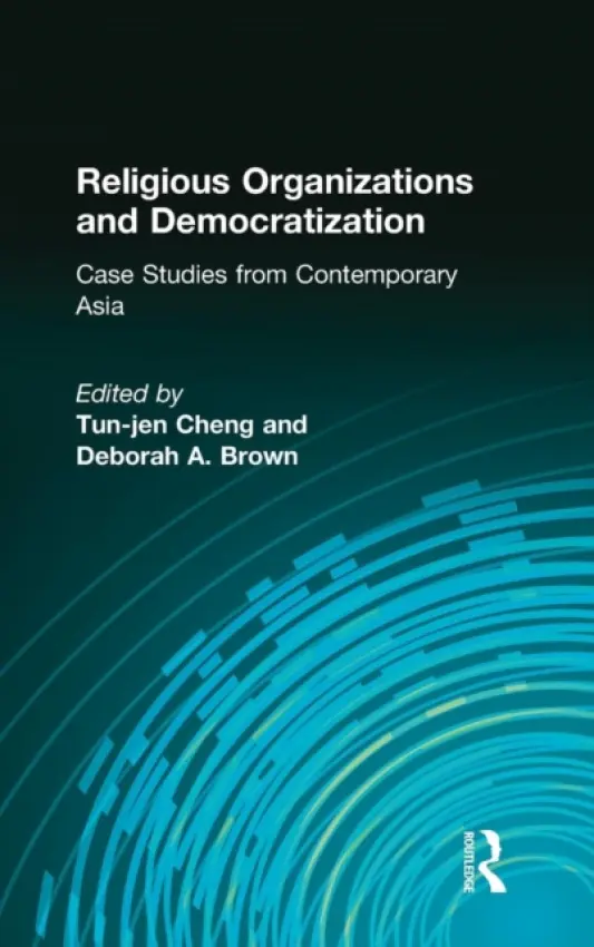 Religious Organizations and Democratization - Cheng, Tun-jen a Brown, Deborah A.