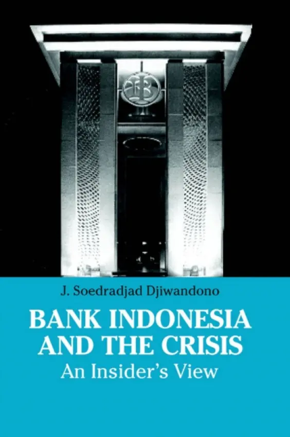 Bank Indonesia and the Crisis - Djiwandono, J.Soedradjad
