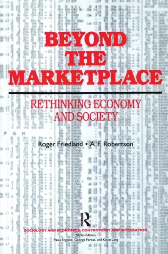 Beyond the Marketplace - Friedland, Roger a Robertson, A. F.