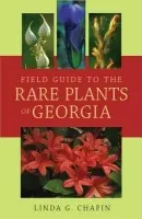 Field Guide to the Rare Plants of Georgia - Chafin, Linda G.