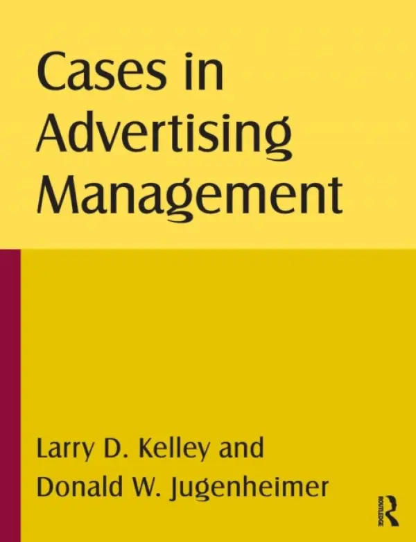 Cases in Advertising Management - Kelley, Larry D a Jugenheimer, Donald W