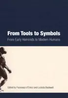 From Tools to Symbols - d’Errico, Francesco a Backwell, Lucinda a Malauzat, Bernard a Williamson, Bonny S. a Poggenpoel, Cedric a Tribolo, Chantal a Brain, Charles K. a Henshilwood, Christopher