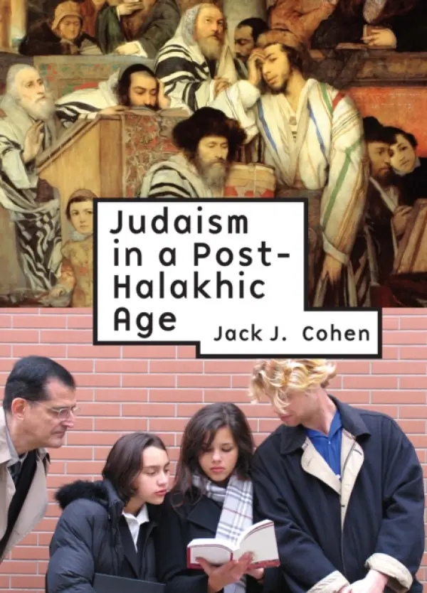 Judaism in a Post-Halakhic Age - Cohen, Jack J.