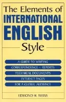 Elements of International English Style - Weiss, Edmond H.