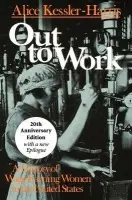 Out to Work - Kessler-Harris, Alice (R. Gordon Hoxie Professor of American History, R. Gordon Hoxie Professor of American History, Columbia University, New York, NY, United States)