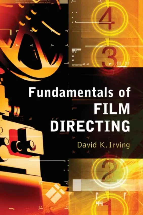 Fundamentals of Film Directing - Irving, David K.