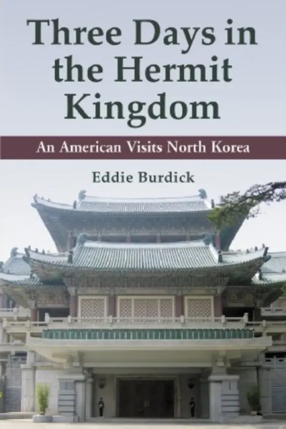 Three Days in the Hermit Kingdom - Burdick, Eddie