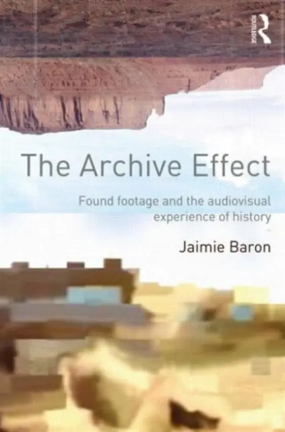 Archive Effect - Baron, Jaimie (University of Alberta, Canada)