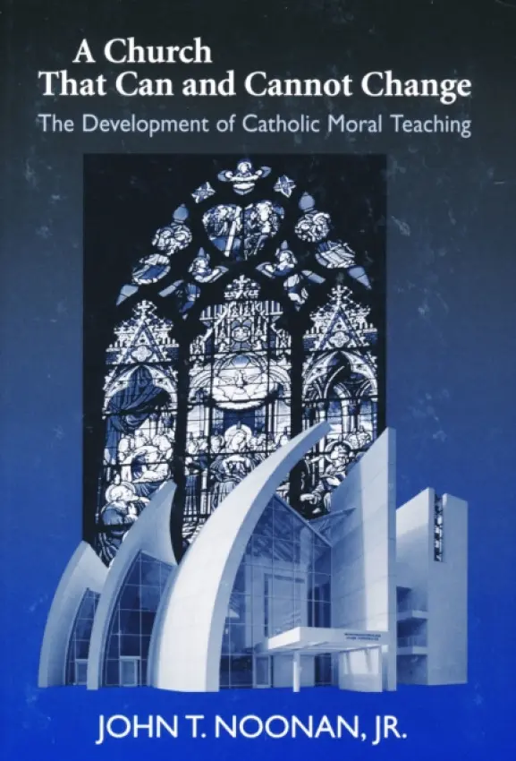 Church That Can and Cannot Change - Noonan, John T.