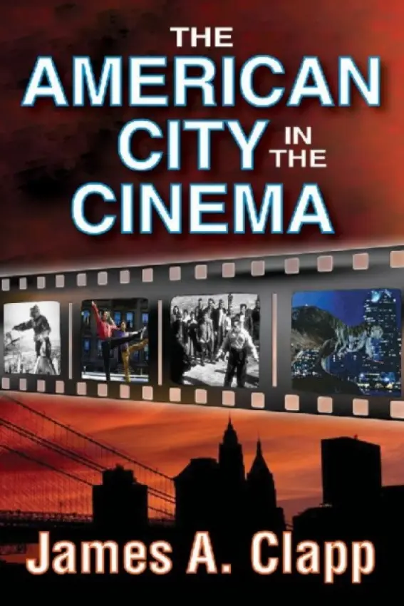 American City in the Cinema - Clapp, James A.