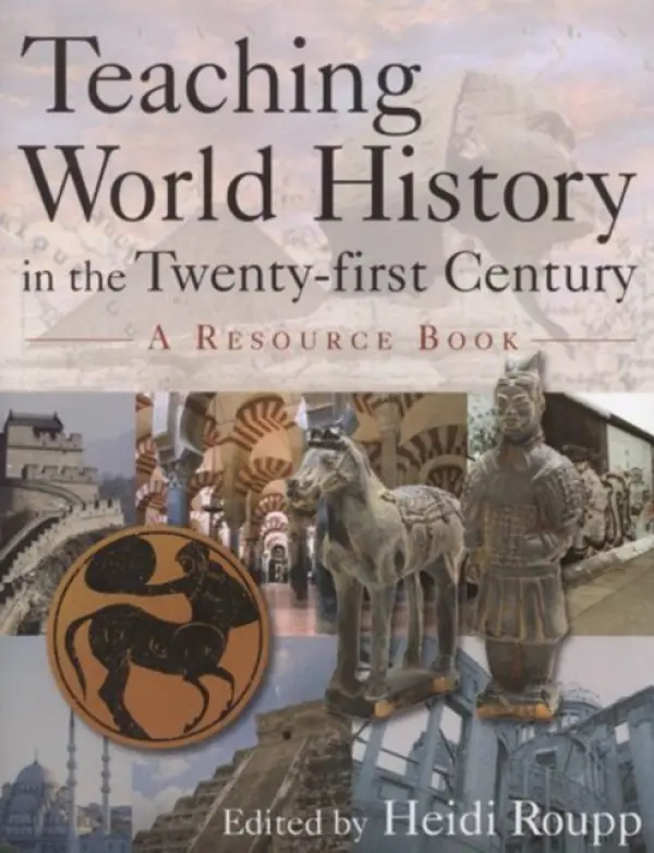 Teaching World History in the Twenty-first Century: A Resource Book - Roupp, Heidi