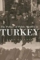 Politics of Public Memory in Turkey - Ozyurek, Esra