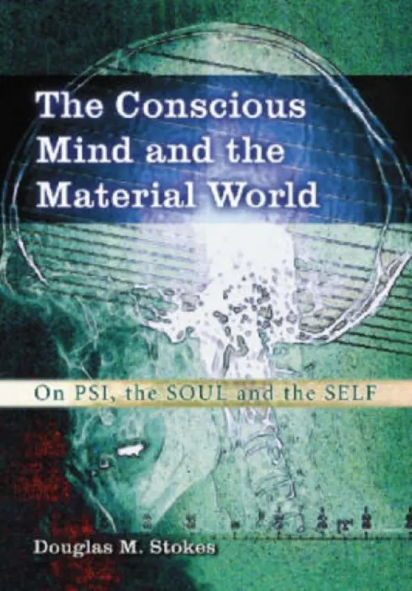 Conscious Mind and the Material World - Stokes, Douglas M.
