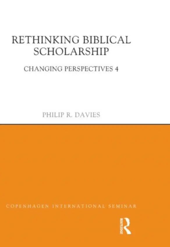 Rethinking Biblical Scholarship - Davies, Philip R.