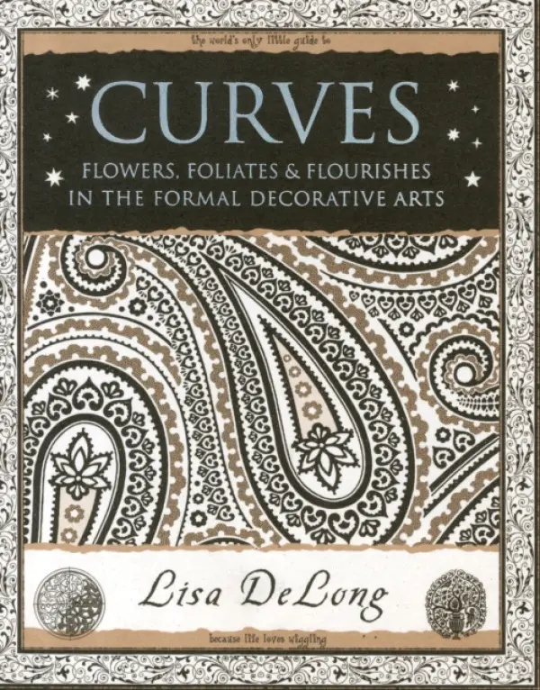 Curves: Flowers, Foliates & Flourishes in The Formal Decorative Arts - Delong, Lisa